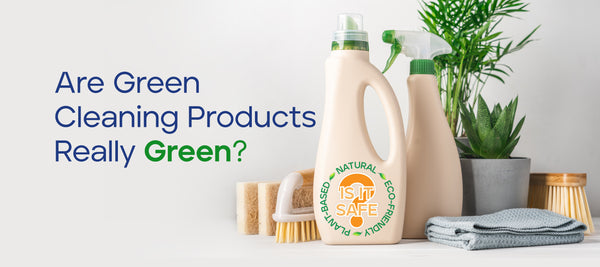 Are Green Cleaning Products Really Green?